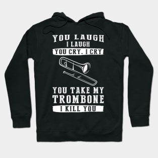 You Laugh, I Laugh, You Cry, I Cry! Funny Trombone T-Shirt That Strikes a Hilarious Note Hoodie